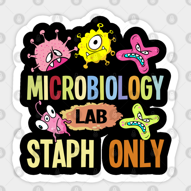 Microbiology Lab Staph Only Microbiology Technician Sticker Teepublic